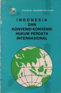 Image of Indonesia dan konvensi-konvensi hukum perdata internasional
