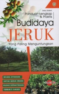 Panduan lengkap dan praktis budidaya jeruk yang paling menguntungkan