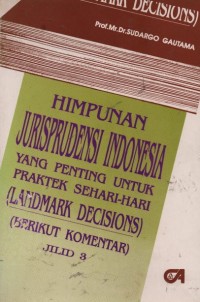 Image of Himpunan jurisprudensi Indonesia yang penting untuk praktek sehari-hari (landmark decisions) berikut komentar jilid 3