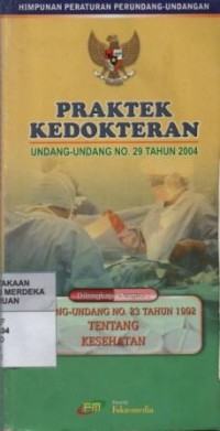 Image of Himpunan peraturan perundang-undangan praktek kedokteran : undang-undang no. 29 tahun 2004