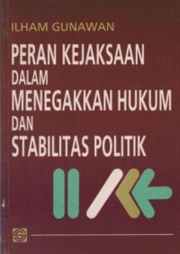 Image of Peran kejaksaan dalam menegakkan hukum dan stabilitas politik