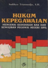 Image of Hukum kepegawaian : mengenai kedudukan hak dan kewajiban pegawai negeri sipil