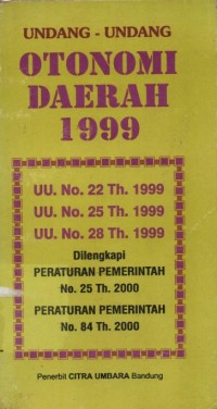 Image of Undang-undang otonomi daerah 1999 : UU No. 2, 25 dan 28 tahun 1999 dilengkapi peraturan pemerintah no. 25, peraturan pemerintah no. 84 tahun 2000