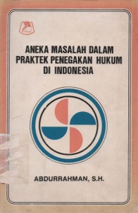 Image of Aneka masalah dalam praktek penegakan hukum di Indonesia