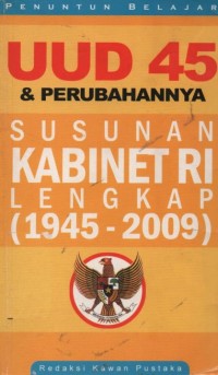 Image of UUD 45 dan perubahannya : susunan kabinet RI lengkap (1945-2009)