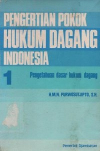 Image of Pengertian pokok hukum dagang Indonesia 1 : pengetahuan dasar hukum dagang