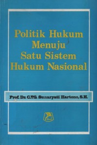 Image of Politik hukum menuju satu sistem hukum nasional