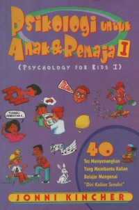Image of Psikologi untuk anak dan remaja = psychology for kids : 40 tes menyenangkan yang membantu kalian belajar mengenai  diri kalian sendiri 