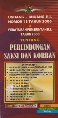 Image of Undang-undang RI Nomor 13 Tahun 2006 dan peraturan pemerintah RI Tahun 2008 tentang perlindungan saksi dan korban